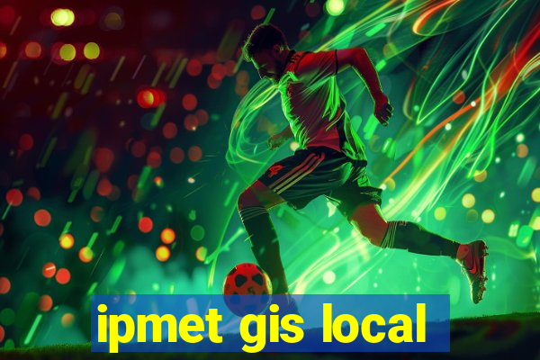 ipmet gis local